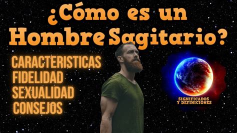 hombre sagitario|Hombre Sagitario: Personalidad, Características